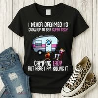 WoI Never Dreamed Id Grow Up Super Sexy Camping Lady Camper Women's T-Shirt thumb 3