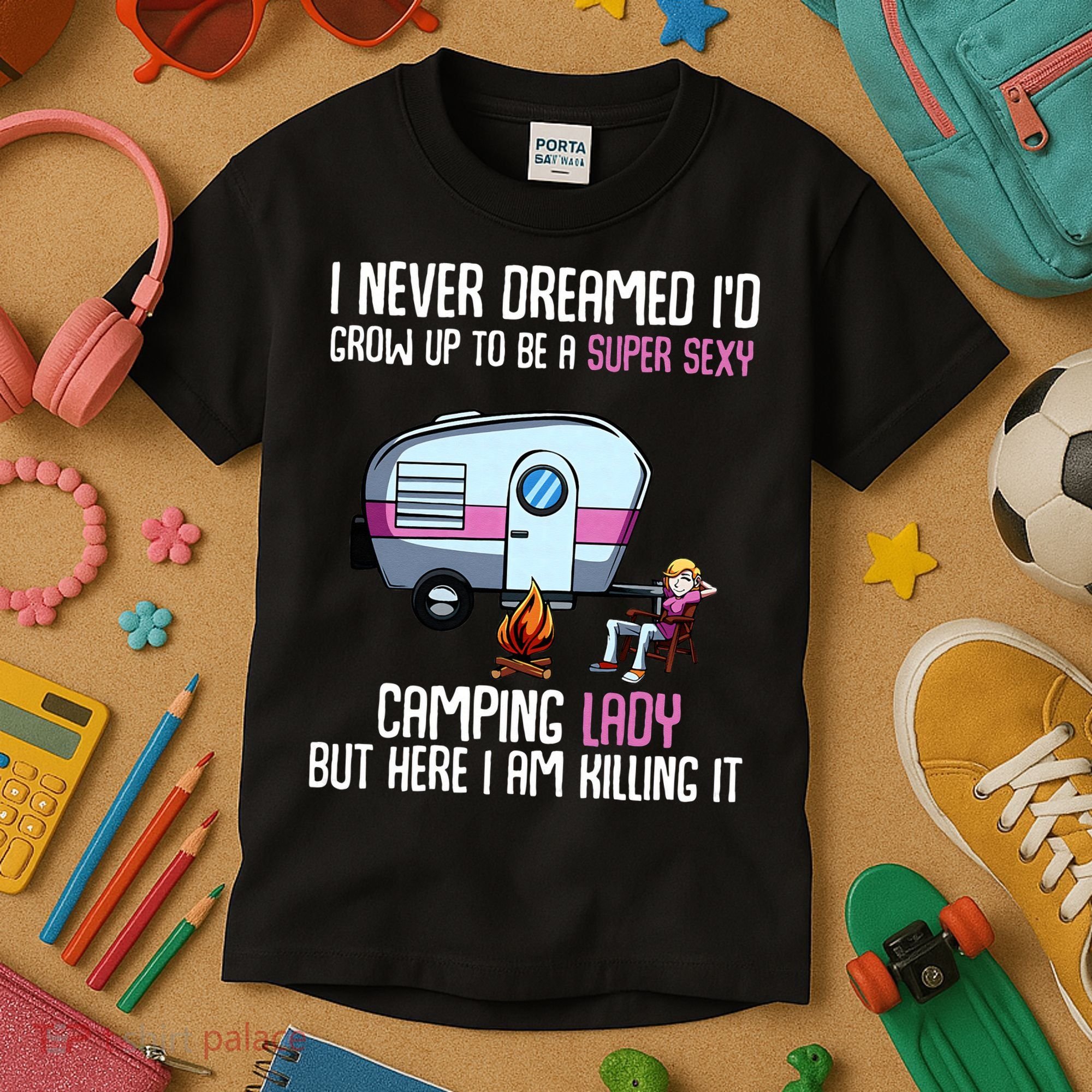 WoI Never Dreamed Id Grow Up Super Sexy Camping Lady Camper Kids T-Shirt