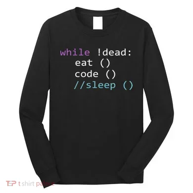 While Not Dead Eat Sleep Code Tech Hack Science Programming Long Sleeve Shirt