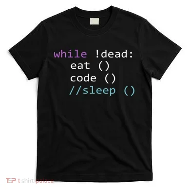 While Not Dead Eat Sleep Code Tech Hack Science Programming T-Shirt