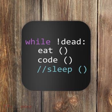 While Not Dead Eat Sleep Code Tech Hack Science Programming Coaster