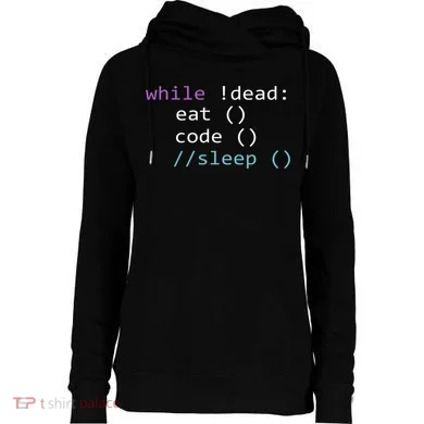 While Not Dead Eat Sleep Code Tech Hack Science Programming Womens Funnel Neck Pullover Hood