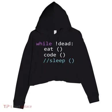 While Not Dead Eat Sleep Code Tech Hack Science Programming Crop Fleece Hoodie