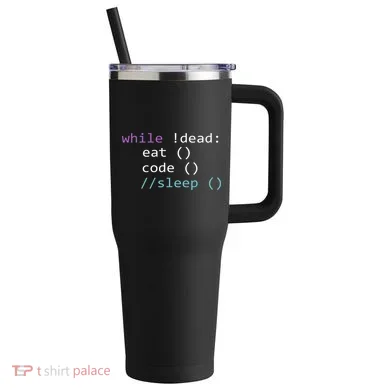 While Not Dead Eat Sleep Code Tech Hack Science Programming 40oz Vacuum Insulated Stainless Steel Travel Tumbler