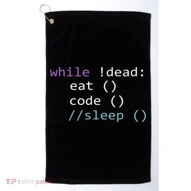 While Not Dead Eat Sleep Code Tech Hack Science Programming Golf Towel