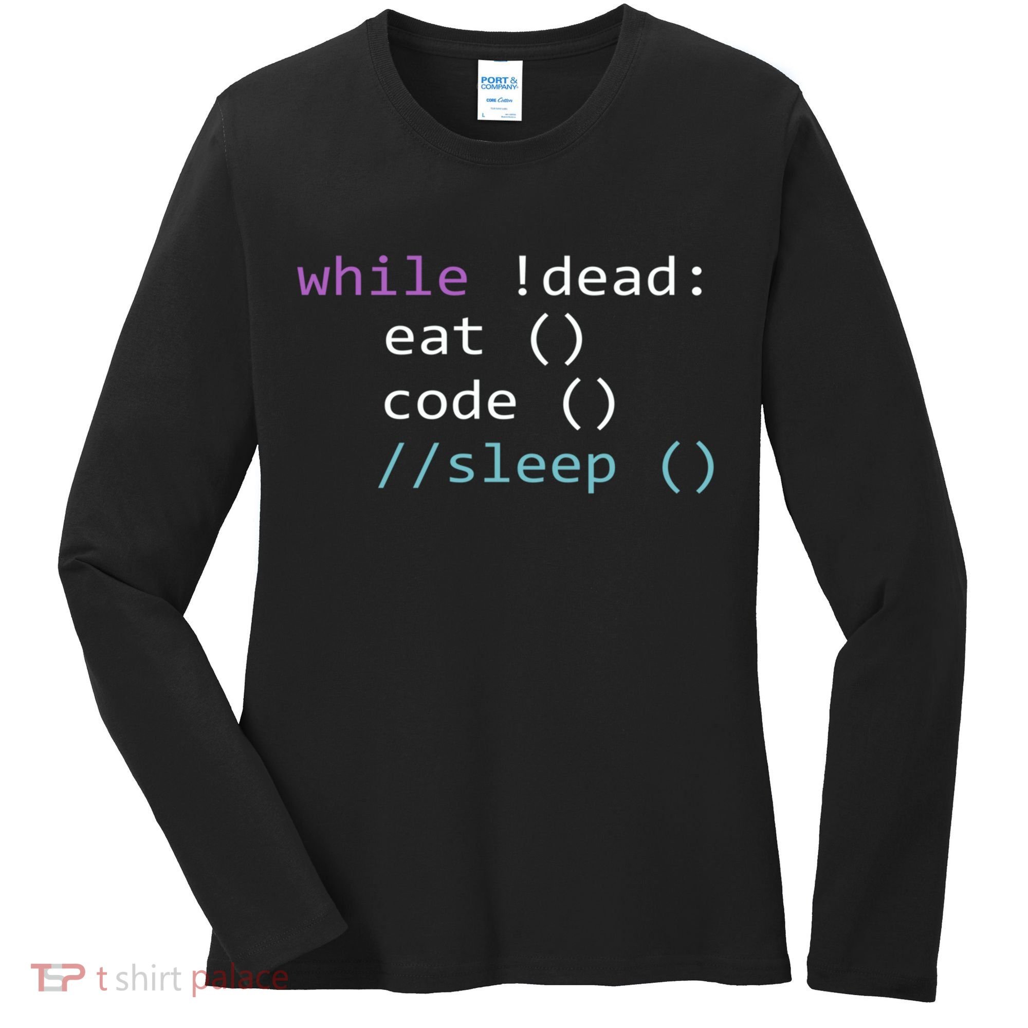 While Not Dead Eat Sleep Code Tech Hack Science Programming Women's Long Sleeve Shirt