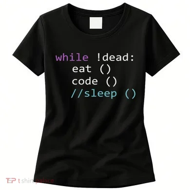 While Not Dead Eat Sleep Code Tech Hack Science Programming Women's T-Shirt