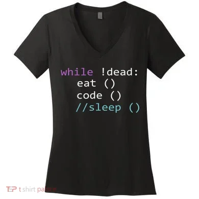 While Not Dead Eat Sleep Code Tech Hack Science Programming Women's V-Neck T-Shirt