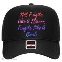 Wo Not Fragile Like A Flower Fragile Like A Bomb Gift Cool Gift Hat thumb 0