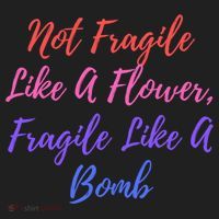 Wo Not Fragile Like A Flower Fragile Like A Bomb Gift Cool Gift Hat thumb 2