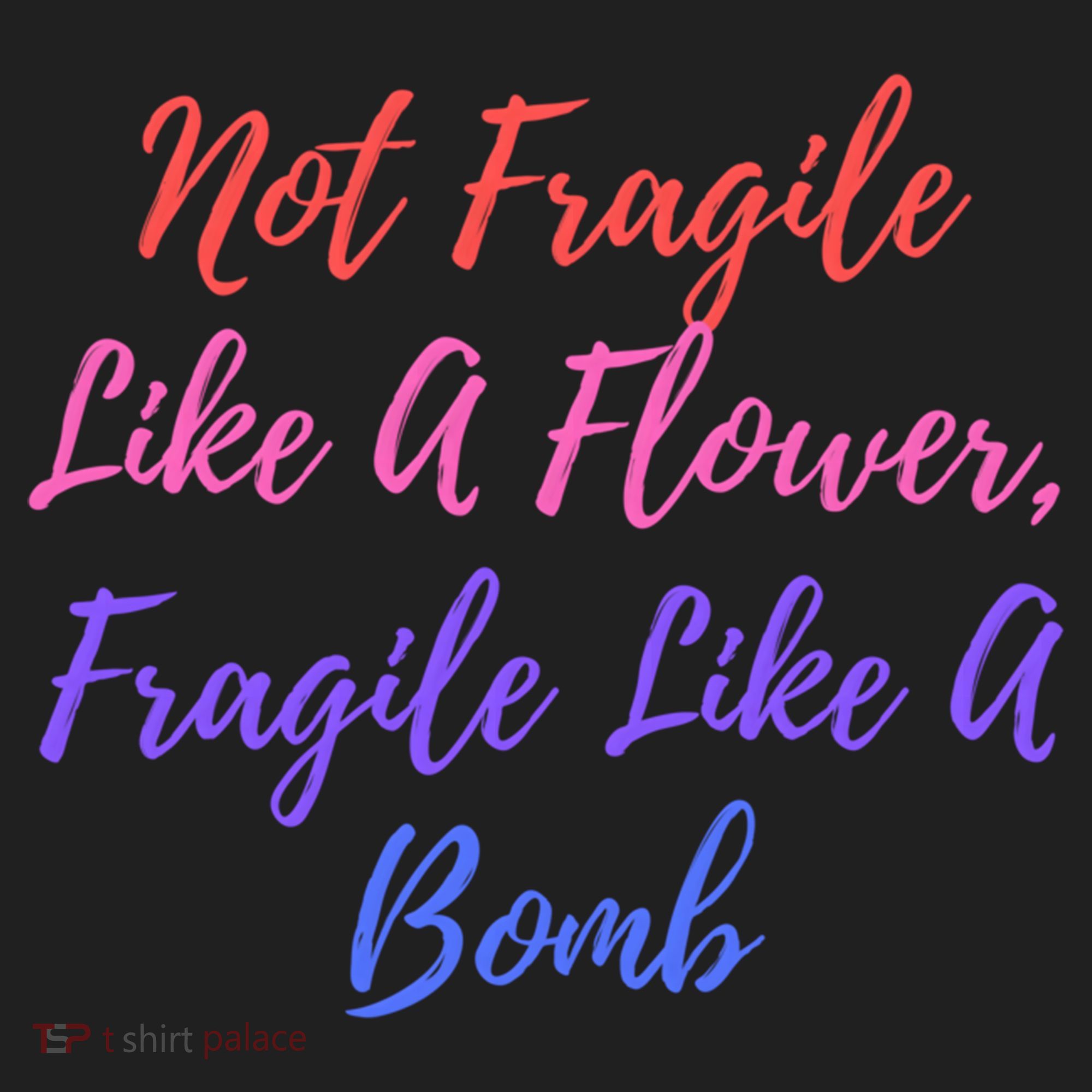 Wo Not Fragile Like A Flower Fragile Like A Bomb Gift Cool Gift Hat