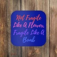 Wo Not Fragile Like A Flower Fragile Like A Bomb Gift Cool Gift Coaster thumb 0