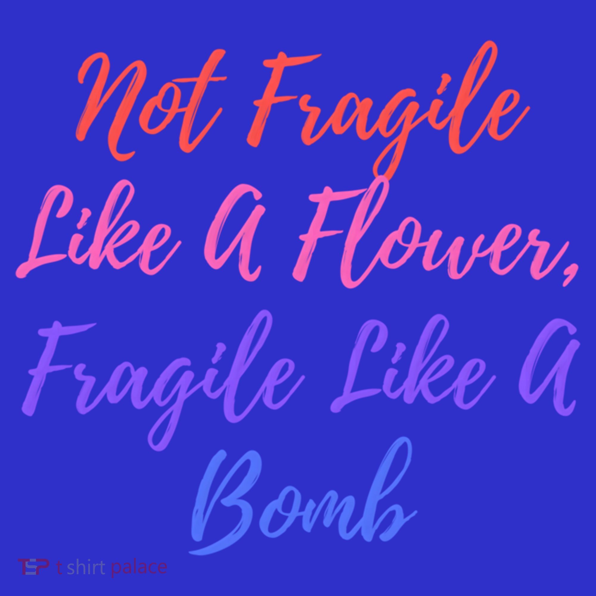Wo Not Fragile Like A Flower Fragile Like A Bomb Gift Cool Gift Women's Tank Top