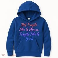 Wo Not Fragile Like A Flower Fragile Like A Bomb Gift Cool Gift Kids Hoodie thumb 0