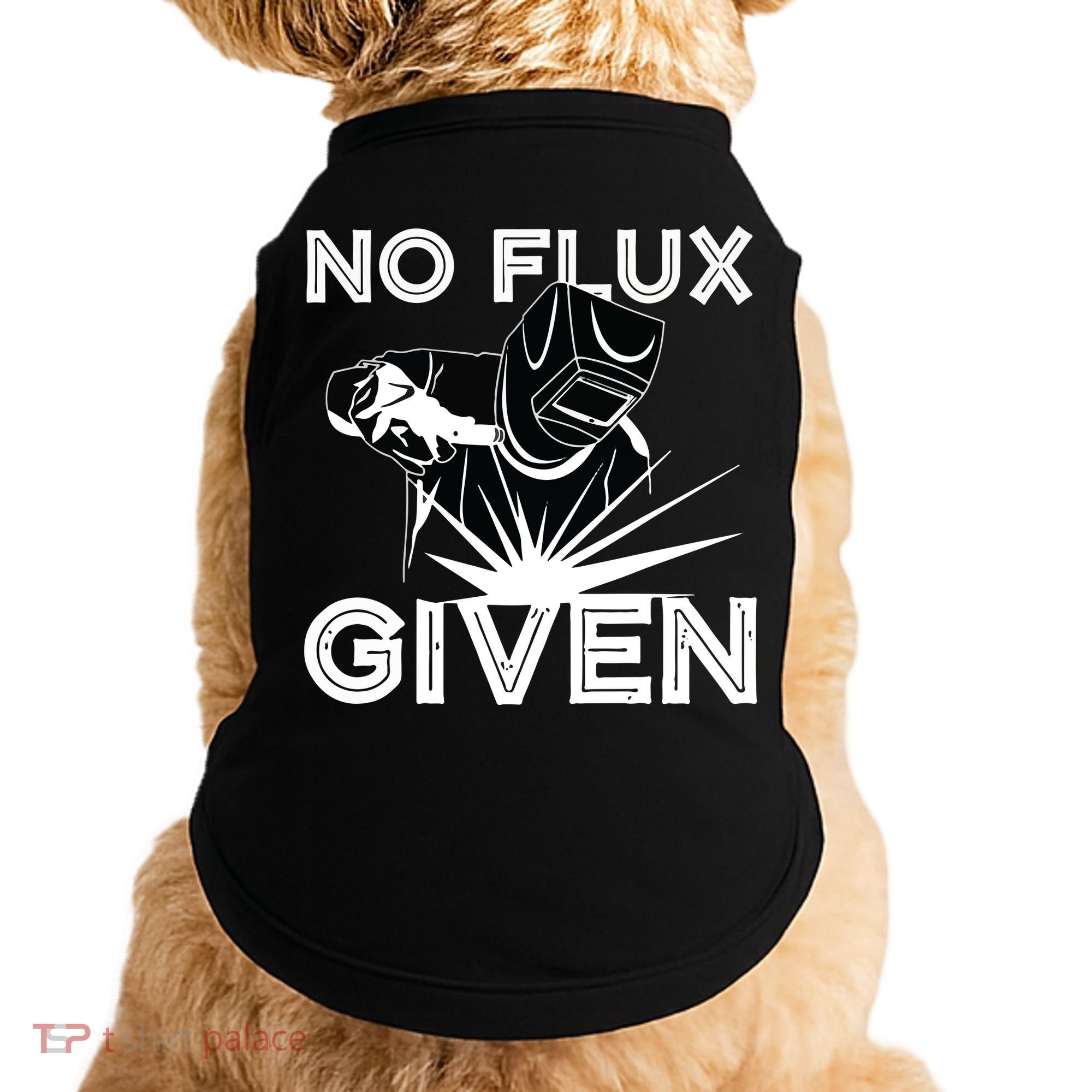 Welder No Flux Given | Funny Welding Dads Doggie Tank