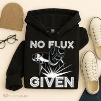 Welder No Flux Given | Funny Welding Dads Hoodie thumb 4