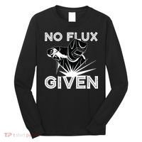 Welder No Flux Given | Funny Welding Dads Long Sleeve Shirt thumb 0