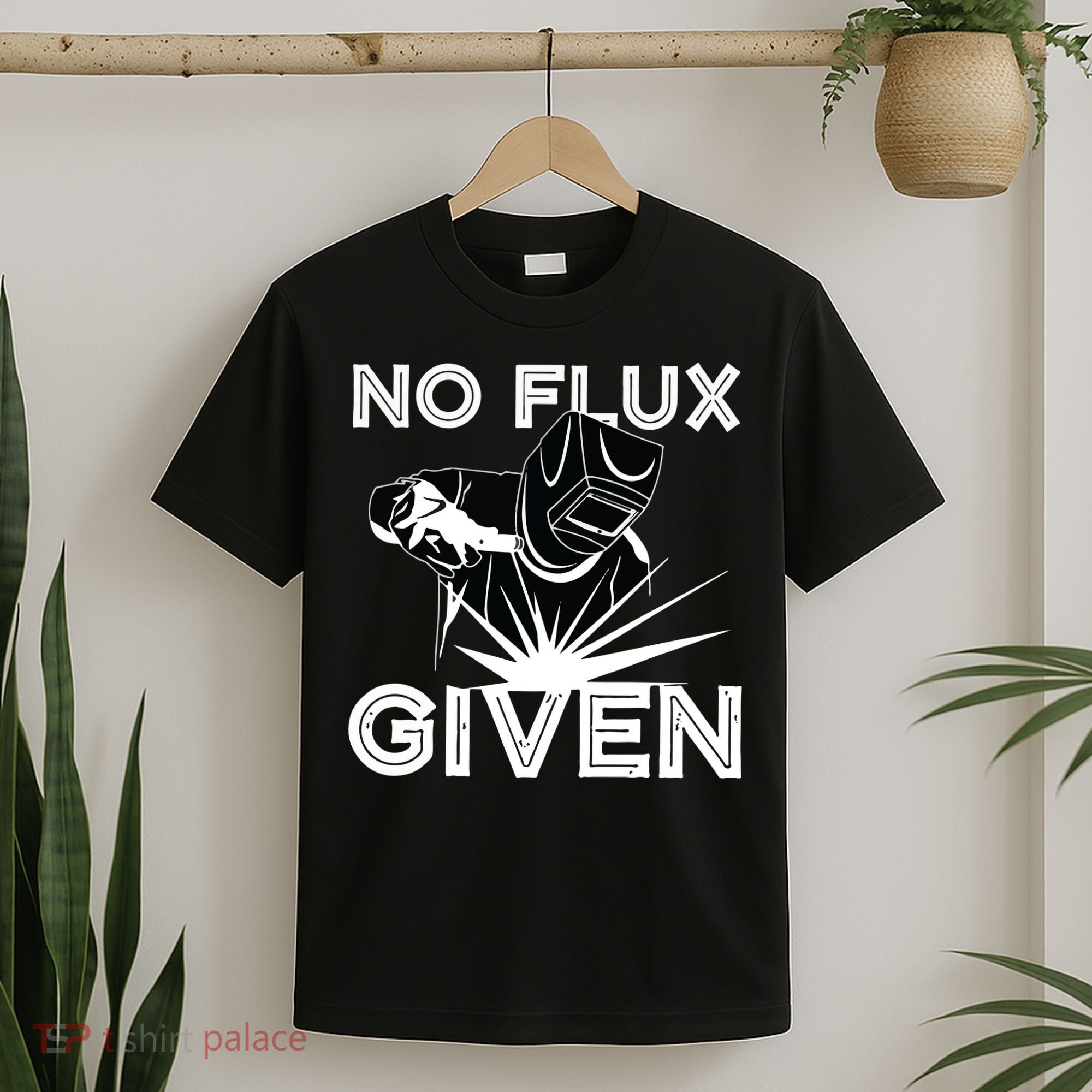 Welder No Flux Given | Funny Welding Dads T-Shirt