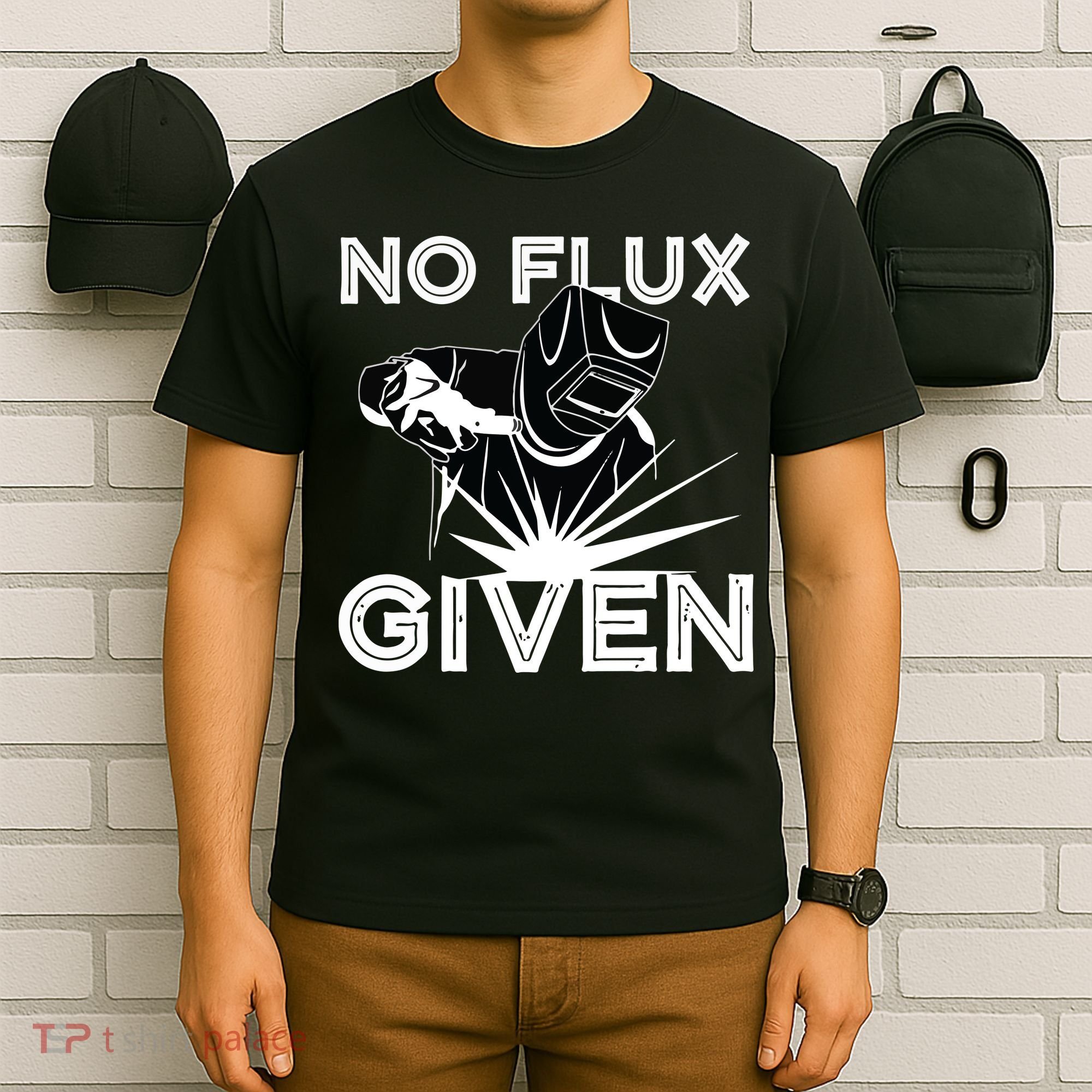 Welder No Flux Given | Funny Welding Dads T-Shirt