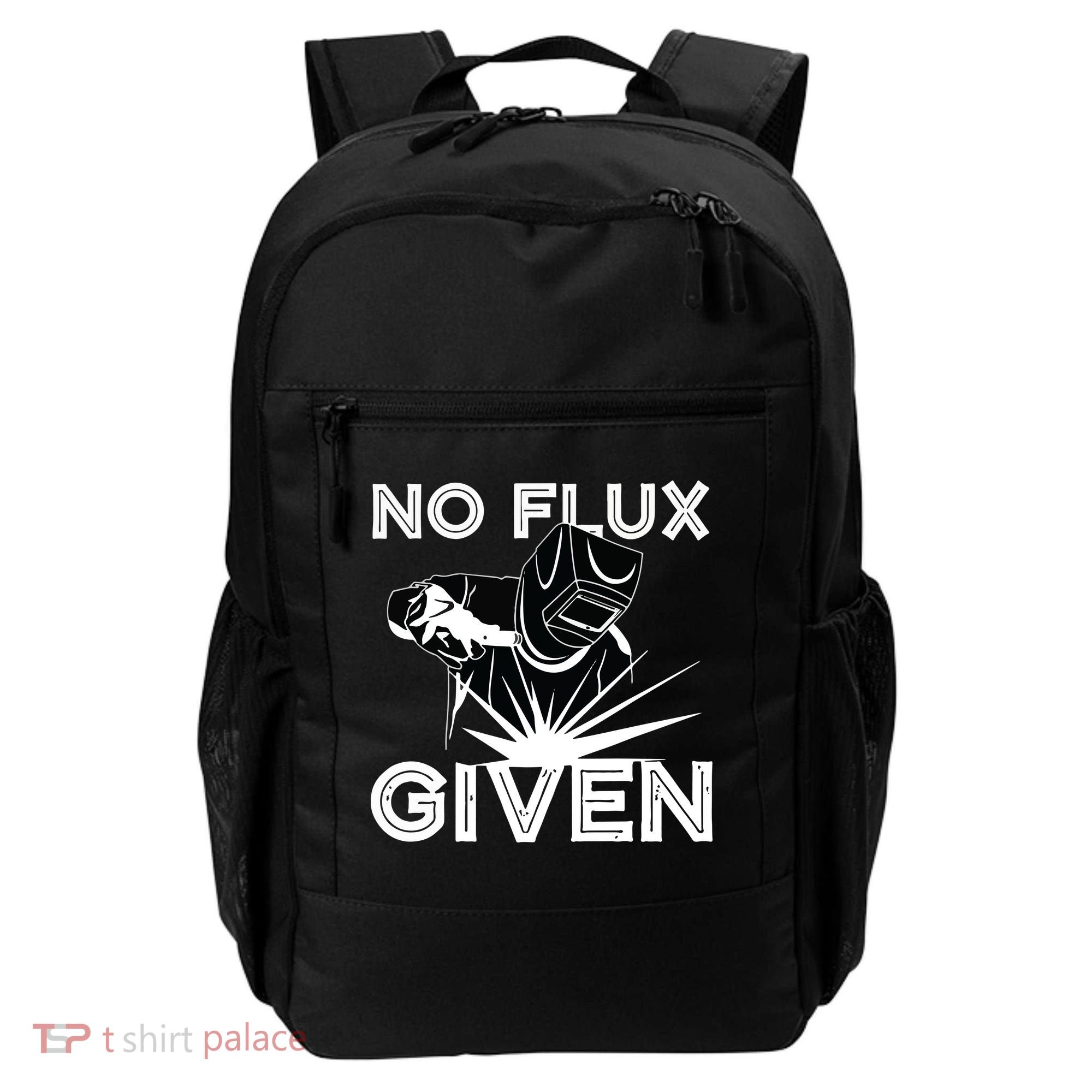 Welder No Flux Given | Funny Welding Dads Backpack