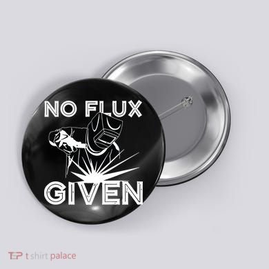 Welder No Flux Given | Funny Welding Dads Button