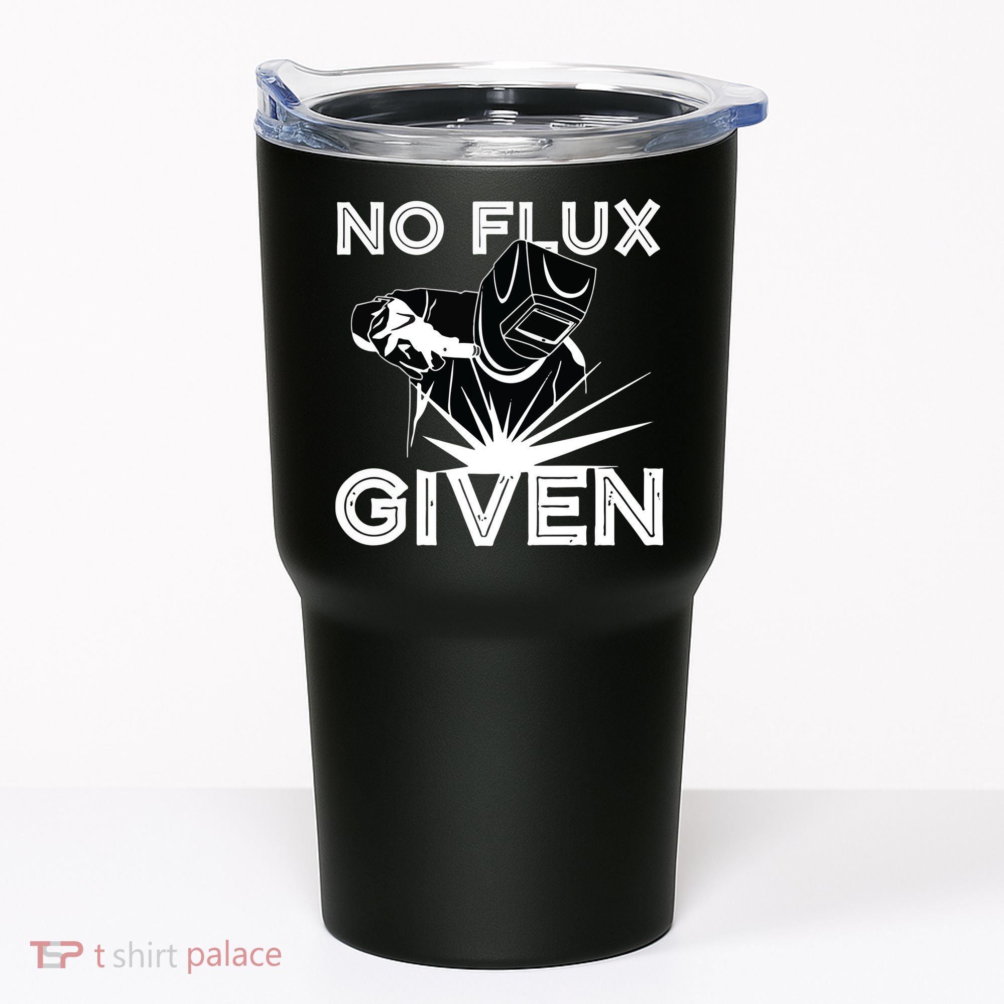 Welder No Flux Given | Funny Welding Dads Tumbler