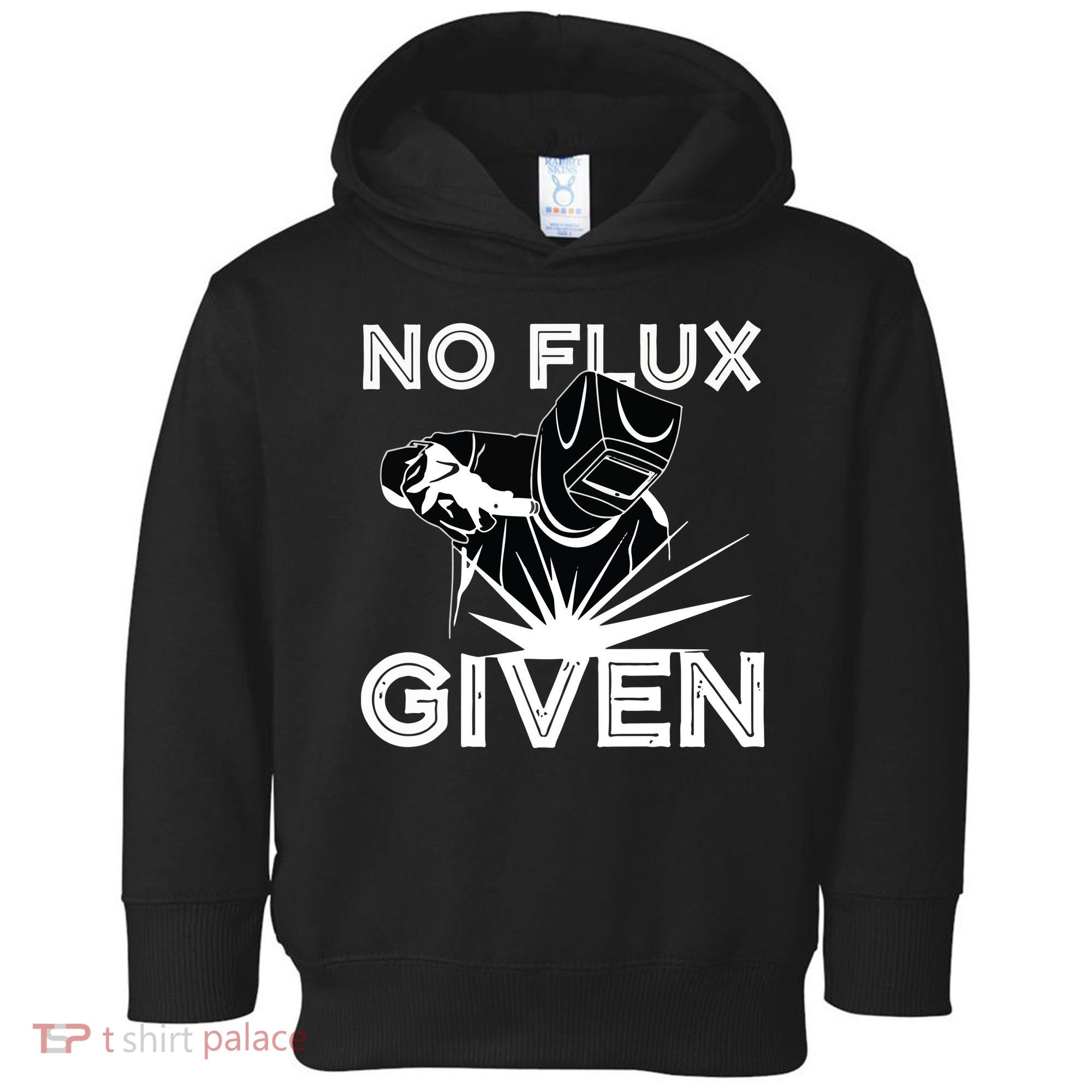 Welder No Flux Given | Funny Welding Dads Toddler Hoodie