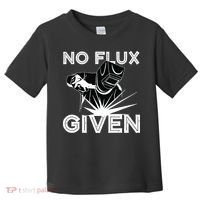 Welder No Flux Given | Funny Welding Dads Toddler T-Shirt thumb 0