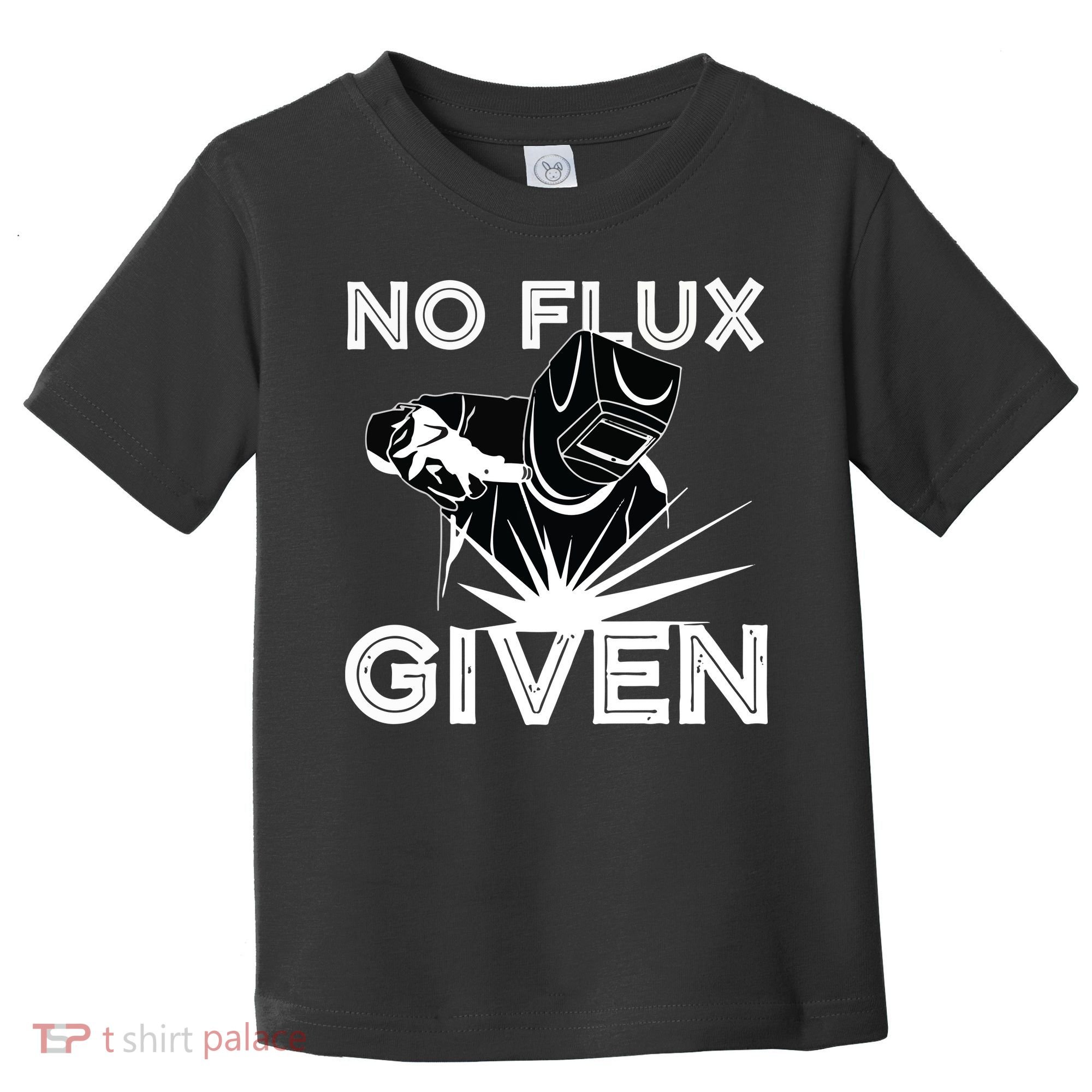 Welder No Flux Given | Funny Welding Dads Toddler T-Shirt