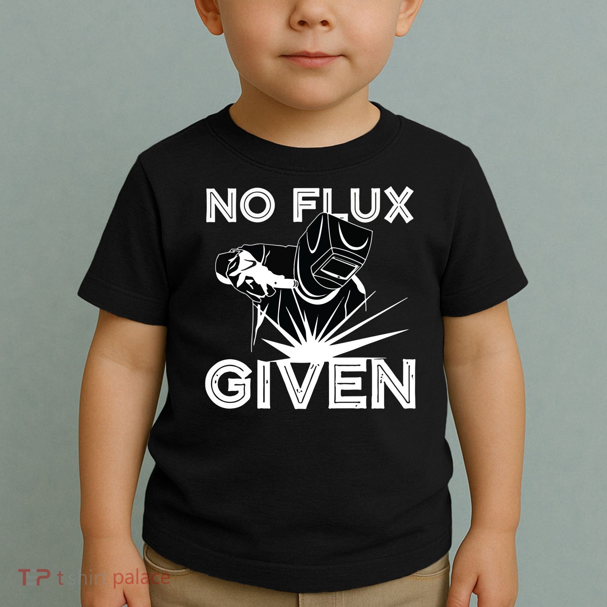 Welder No Flux Given | Funny Welding Dads Toddler T-Shirt