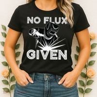 Welder No Flux Given | Funny Welding Dads Women's T-Shirt thumb 2