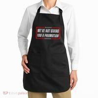 WeRe Not Giving You A Promotion Apron thumb 2