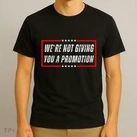 WeRe Not Giving You A Promotion T-Shirt thumb 3