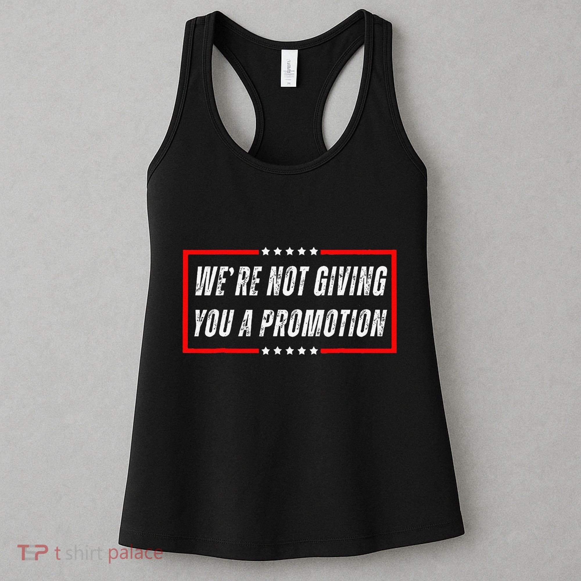 WeRe Not Giving You A Promotion Women's Tank Top