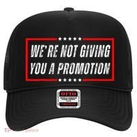 WeRe Not Giving You A Promotion Hat thumb 0