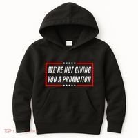 WeRe Not Giving You A Promotion Kids Hoodie thumb 0