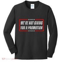 WeRe Not Giving You A Promotion Kids Long Sleeve Shirt thumb 0