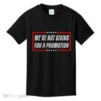 WeRe Not Giving You A Promotion Kids T-Shirt thumb 0
