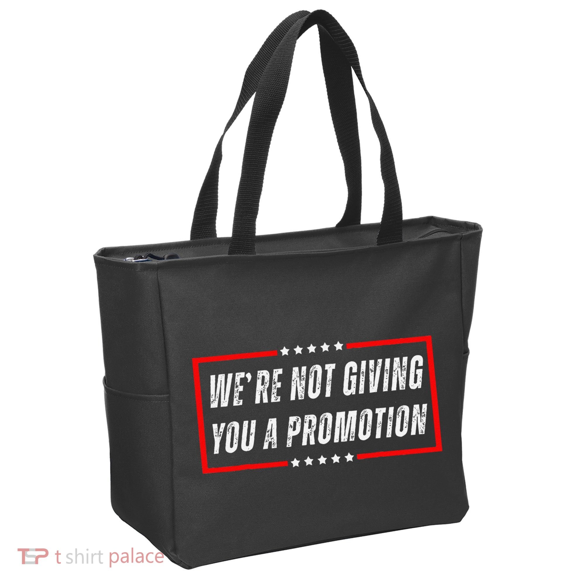WeRe Not Giving You A Promotion Tote Bag
