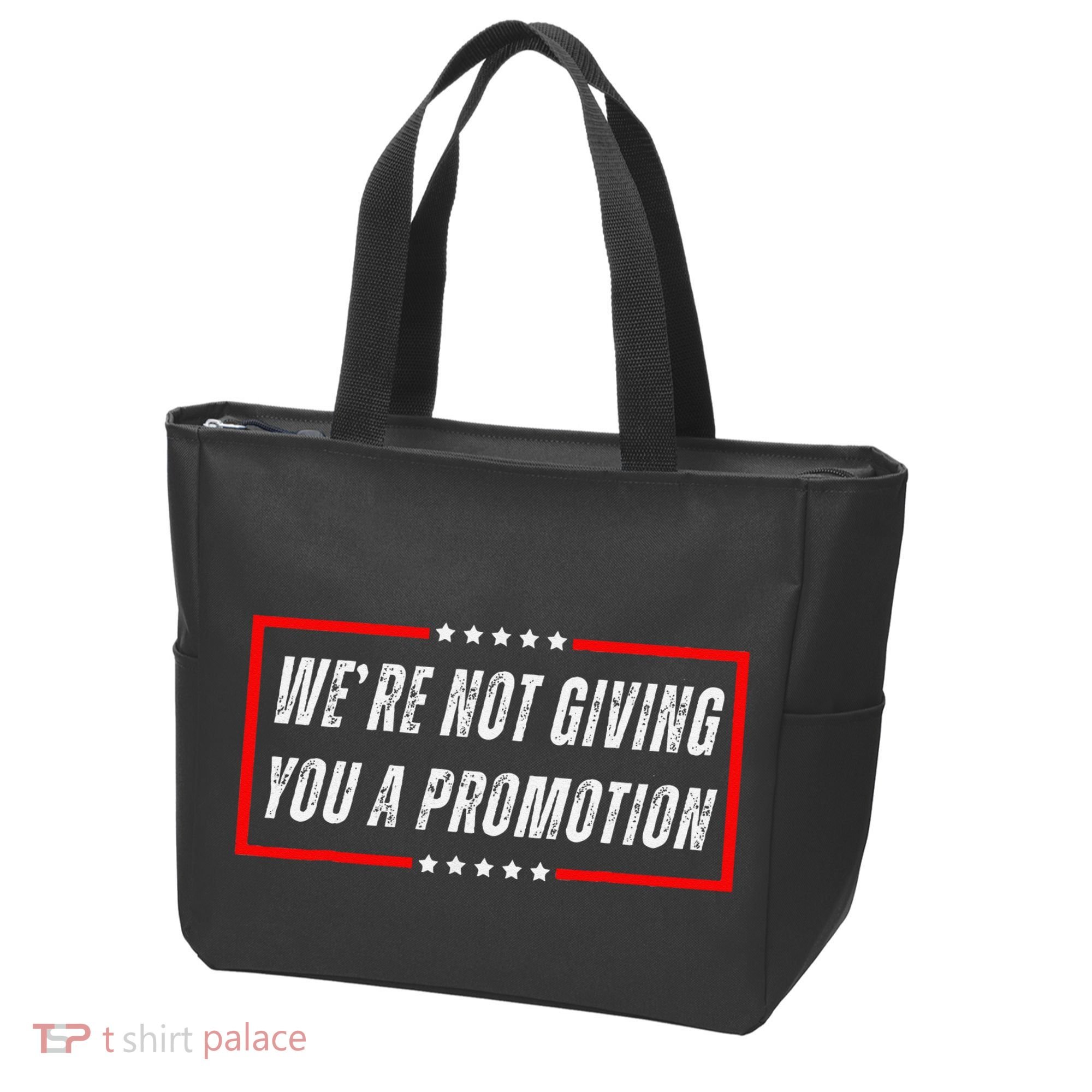 WeRe Not Giving You A Promotion Tote Bag