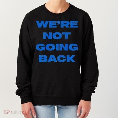 We’Re Not Going Back Premium Women's Sweatshirt