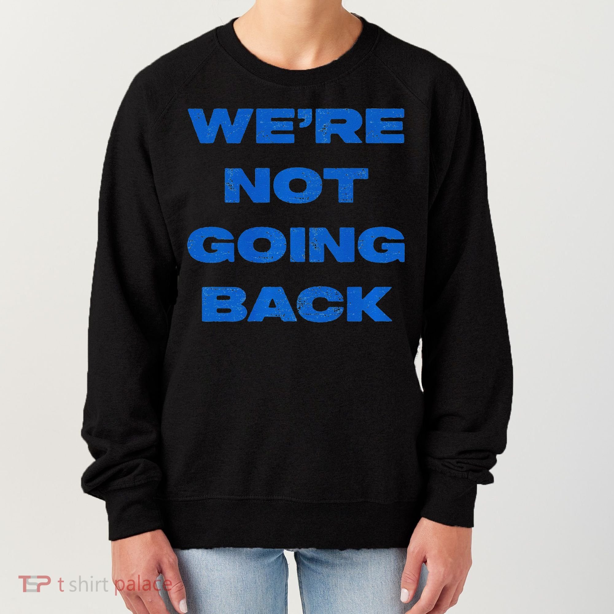 We’Re Not Going Back Premium Women's Sweatshirt