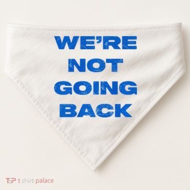 We’Re Not Going Back Premium USA-Made Doggie Bandana