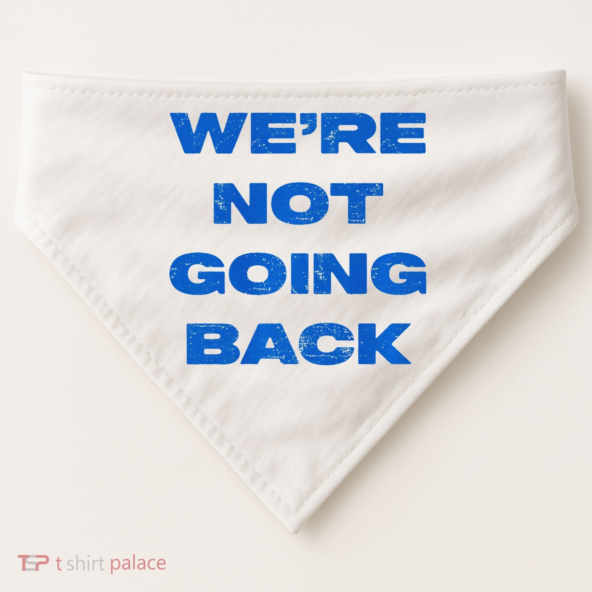 We’Re Not Going Back Premium USA-Made Doggie Bandana
