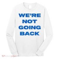We’Re Not Going Back Premium Long Sleeve Shirt thumb 0