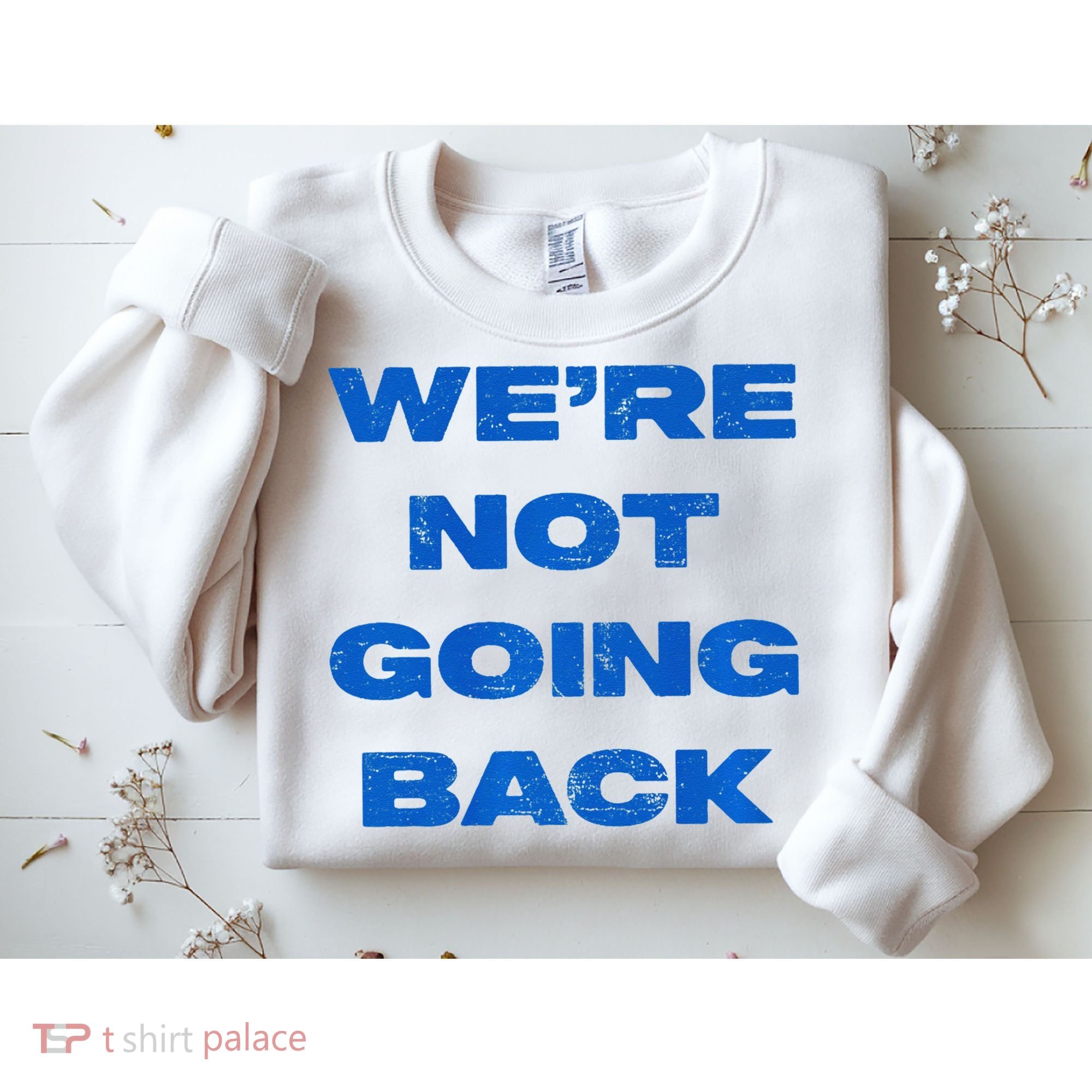 We’Re Not Going Back Premium Sweatshirt
