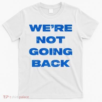 We’Re Not Going Back Premium T-Shirt