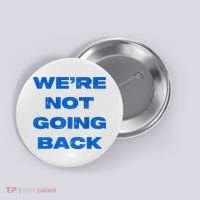 We’Re Not Going Back Premium Button thumb 0