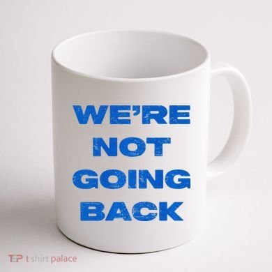 We’Re Not Going Back Premium Coffee Mug back