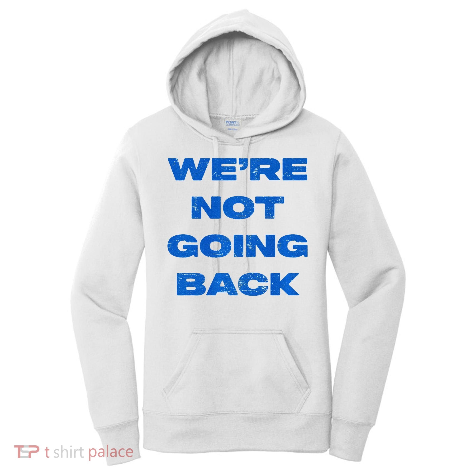 We’Re Not Going Back Premium Women's Hoodie
